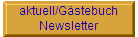 aktuell/G�stebuch
Newsletter