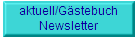 aktuell/G�stebuch
Newsletter